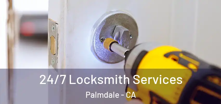  24/7 Locksmith Services Palmdale - CA