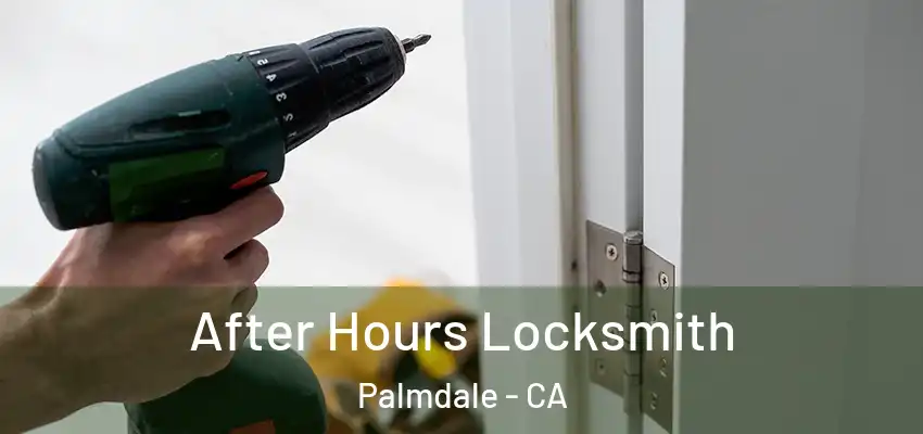  After Hours Locksmith Palmdale - CA