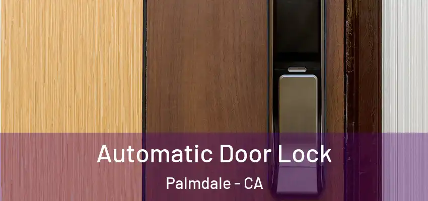  Automatic Door Lock Palmdale - CA