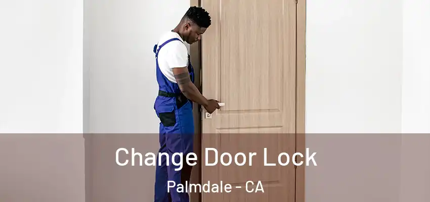  Change Door Lock Palmdale - CA