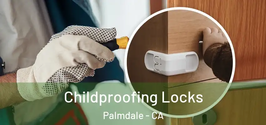  Childproofing Locks Palmdale - CA
