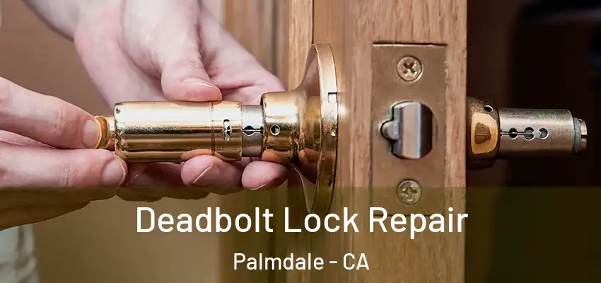  Deadbolt Lock Repair Palmdale - CA