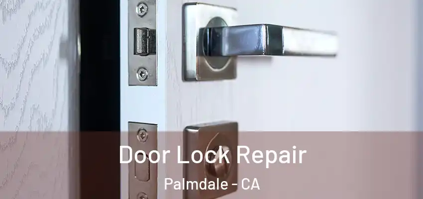  Door Lock Repair Palmdale - CA