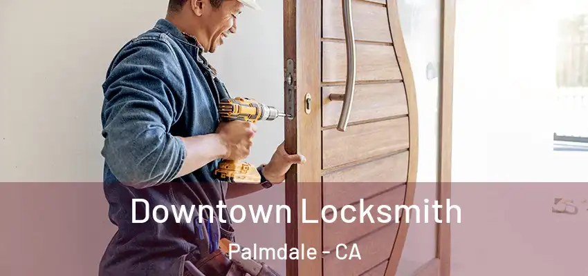  Downtown Locksmith Palmdale - CA