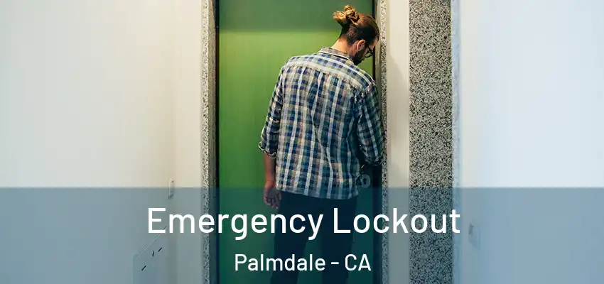  Emergency Lockout Palmdale - CA