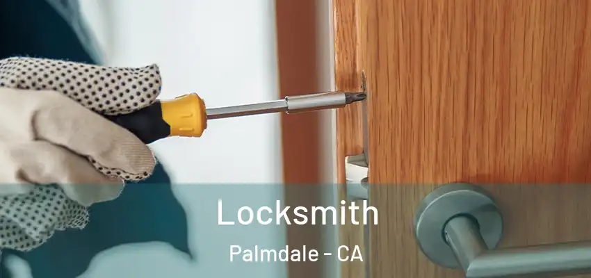 Locksmith Palmdale - CA