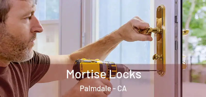  Mortise Locks Palmdale - CA