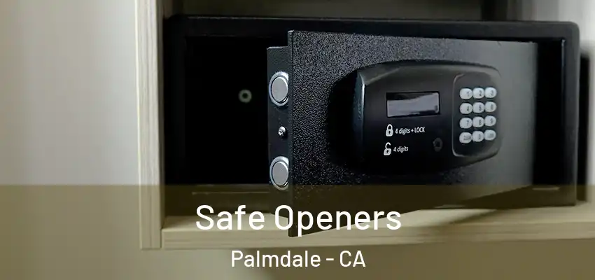  Safe Openers Palmdale - CA