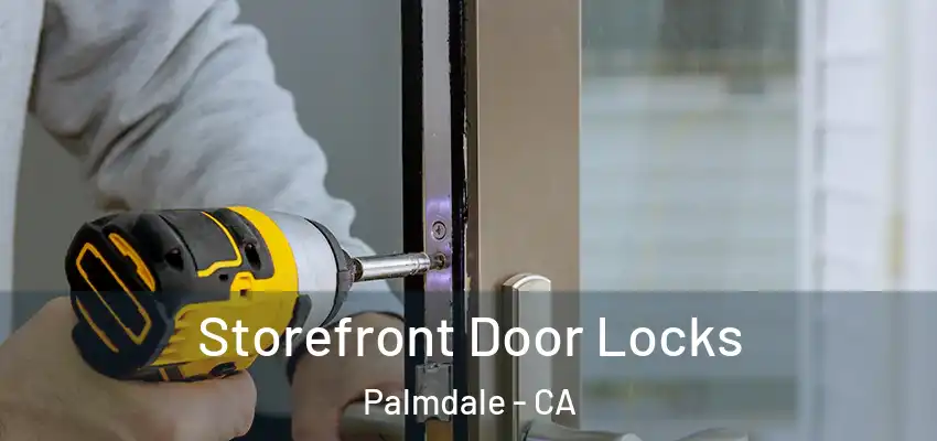  Storefront Door Locks Palmdale - CA