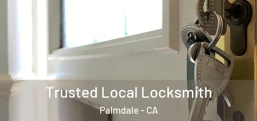  Trusted Local Locksmith Palmdale - CA