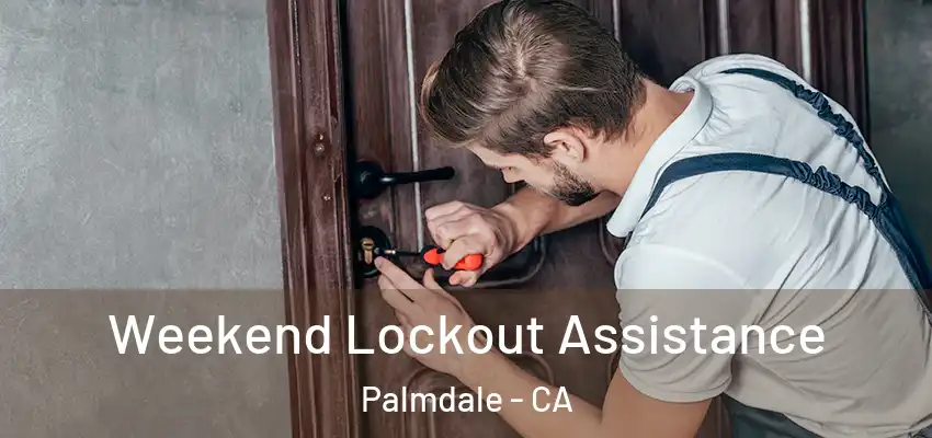  Weekend Lockout Assistance Palmdale - CA
